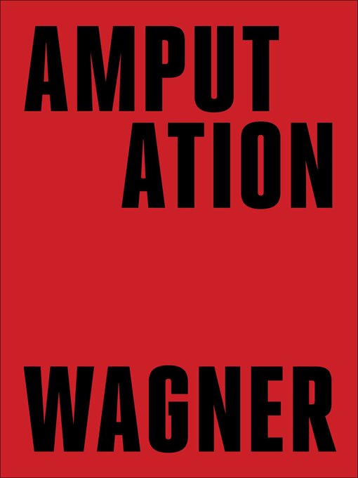 Title details for Amputation by Bruce Wagner - Available